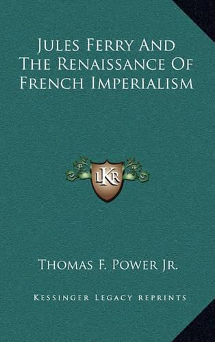 Jules Ferry and the Renaissance of French Imperialism