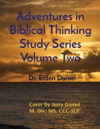 Cover image for Adventures in Biblical Thinking Study Series Volume Two