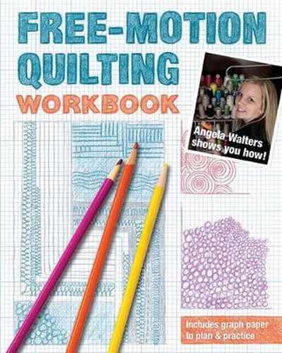 Cover image for Free-Motion Quilting Workbook: Angela Walters Shows You How!