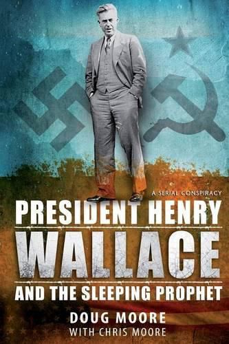 President Henry Wallace: And the Sleeping Prophet