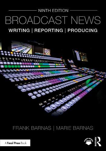Cover image for Broadcast News Writing, Reporting, and Producing