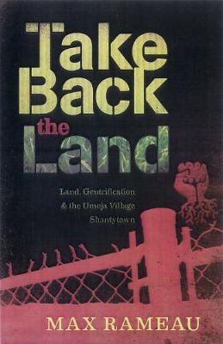 Cover image for Take Back The Land: Land, Gentrification, and the Umoja Village Shantytown