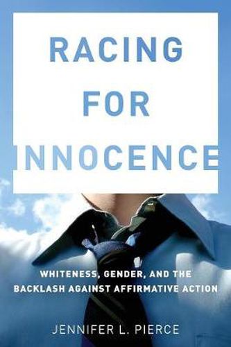 Cover image for Racing for Innocence: Whiteness, Gender, and the Backlash Against Affirmative Action