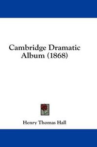 Cover image for Cambridge Dramatic Album (1868)