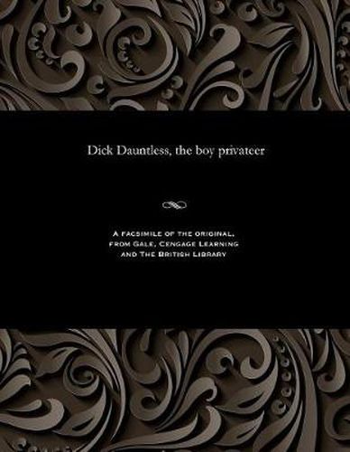 Cover image for Dick Dauntless, the Boy Privateer