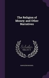 Cover image for The Religion of Money; And Other Narratives