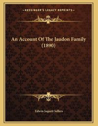 Cover image for An Account of the Jaudon Family (1890)