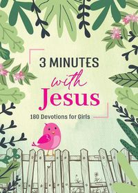 Cover image for 3 Minutes with Jesus: 180 Devotions for Girls