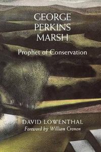Cover image for George Perkins Marsh: Prophet of Conservation