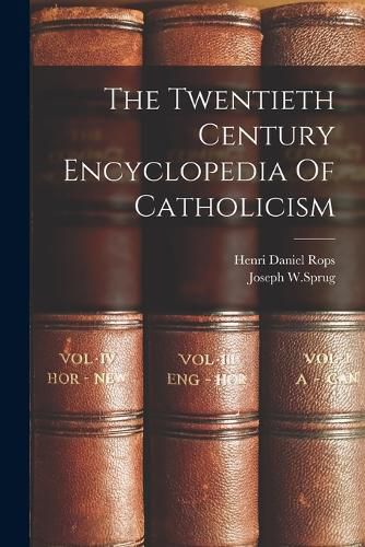 The Twentieth Century Encyclopedia Of Catholicism