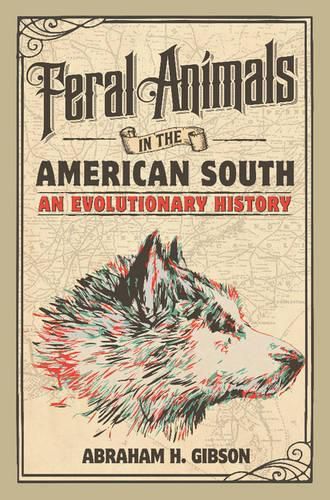 Feral Animals in the American South: An Evolutionary History