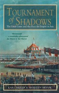 Cover image for Tournament Of Shadows: The Great Game and the Race for Empire in Asia