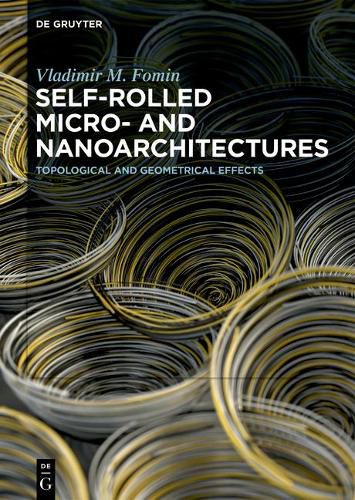 Cover image for Self-rolled Micro- and Nanoarchitectures: Topological and Geometrical Effects