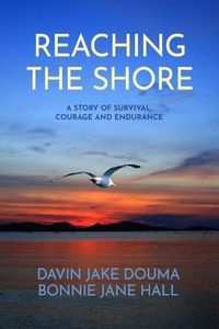 Cover image for Reaching the Shore: A Story of Survival, Courage, and Endurance