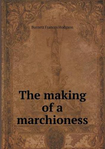 Cover image for The Making of a Marchioness