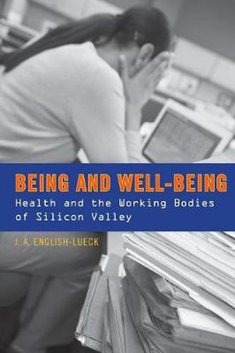 Cover image for Being and Well-Being: Health and the Working Bodies of Silicon Valley