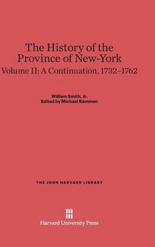 The History of the Province of New-York, Volume II, A Continuation, 1732-1762