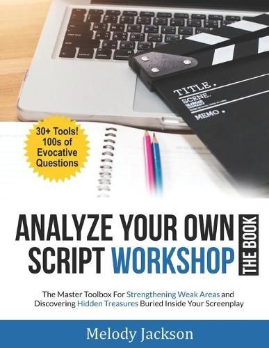 Cover image for Analyze Your Own Script Workshop - THE BOOK: The Master Toolbox For Overcoming Weaknesses and Discovering Hidden Treasures Buried In Your Screenplay