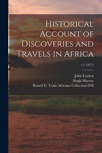 Cover image for Historical Account of Discoveries and Travels in Africa; v.2 (1817)