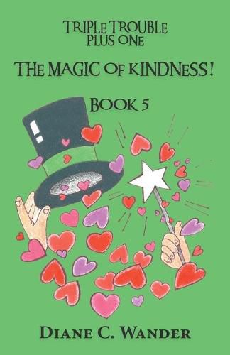 Cover image for The Magic of Kindness! Triple Trouble Plus One-Book 5