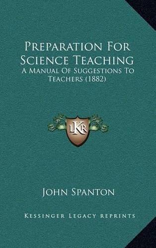 Preparation for Science Teaching: A Manual of Suggestions to Teachers (1882)