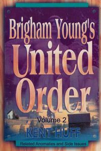 Cover image for Brigham Young's United Order: A Contextual Interpretation, Volume 2, Related Anomalies and Side Issues