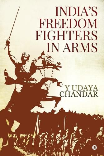 Cover image for India's Freedom Fighters in Arms