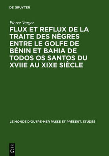 Cover image for Flux Et Reflux de la Traite Des Negres Entre Le Golfe de Benin Et Bahia de Todos OS Santos Du Xviie Au Xixe Siecle