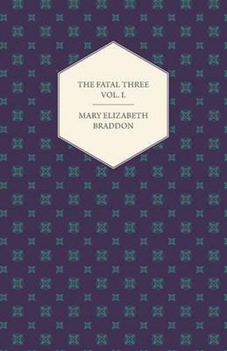 Cover image for The Fatal Three Vol. I.