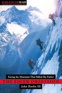 Cover image for Eiger Obsession: Facing the Mountain That Killed My Father