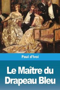 Cover image for Le Maitre du Drapeau Bleu