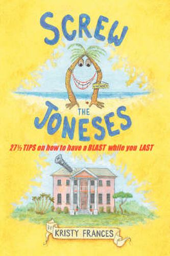 Cover image for Screw the Joneses: 27 1/2 Tips on How to Have a Blast While You Last