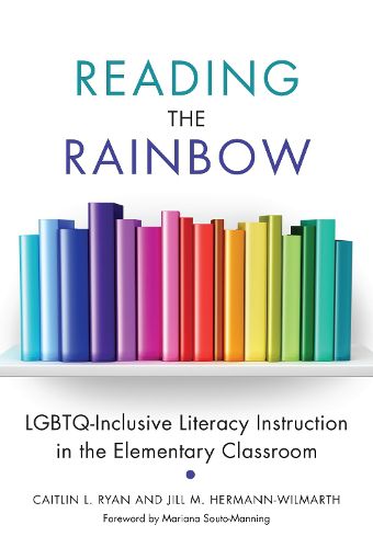 Cover image for Reading the Rainbow: LGBTQ-Inclusive Literacy Instruction in the Elementary Classroom