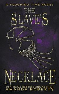 Cover image for The Slave's Necklace: A Time Travel Romance