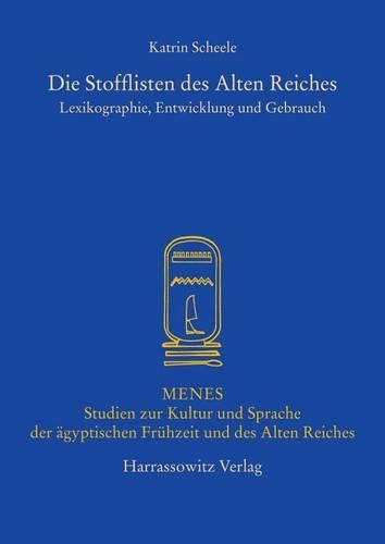 Die Stofflisten Des Alten Reiches: Lexikographie, Entwicklung Und Gebrauch