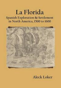 Cover image for La Florida: Spanish Exploration & Settlement of North America,1500 to 1600