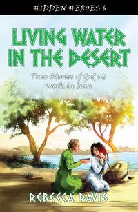 Cover image for Living Water in the Desert: True Stories of God at work in Iran