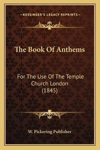 Cover image for The Book of Anthems: For the Use of the Temple Church London (1845)