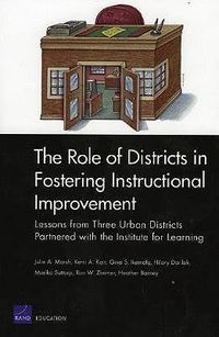 Cover image for The Role of Districts in Fostering Instructional Improvement: Lessons from Three Urban Districts Partnered with the Institute for Learning