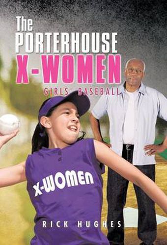 Cover image for The Porterhouse X-Women: Girls' Baseball