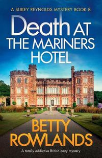 Cover image for Death at the Mariners Hotel: A totally addictive British cozy mystery