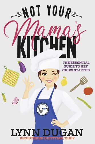 Cover image for Not Your Mama's Kitchen: The Essential Guide to Get Yours Started