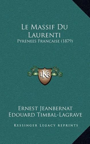 Le Massif Du Laurenti: Pyrenees Francaise (1879)