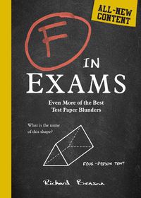 Cover image for F in Exams: Even More of the Best Test Paper Blunders