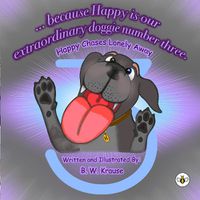 Cover image for ...Because Happy is our Extraordinary, Doggie Number Three