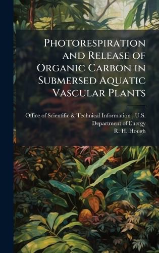 Cover image for Photorespiration and Release of Organic Carbon in Submersed Aquatic Vascular Plants