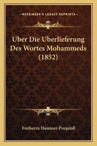 Cover image for Uber Die Uberlieferung Des Wortes Mohammeds (1852)