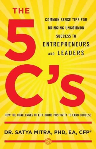 Cover image for The 5 C's: Common Sense Tips for Bringing Uncommon Success to Entrepreneurs and Leaders