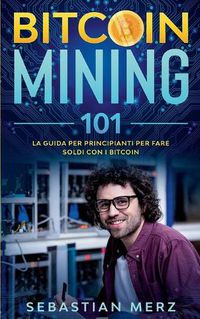 Cover image for Bitcoin Mining 101: La guida per principianti per fare soldi con i Bitcoin