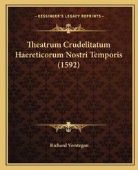 Cover image for Theatrum Crudelitatum Haereticorum Nostri Temporis (1592)